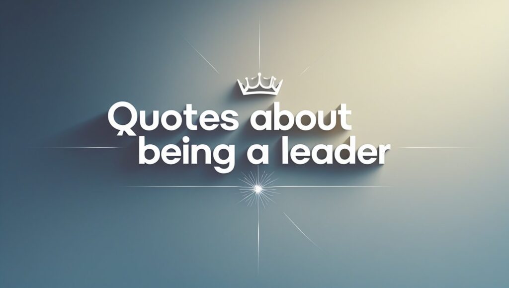 80+ Quotes About Being A Leader