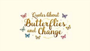 70+ Beautiful Quotes About Butterflies and Change