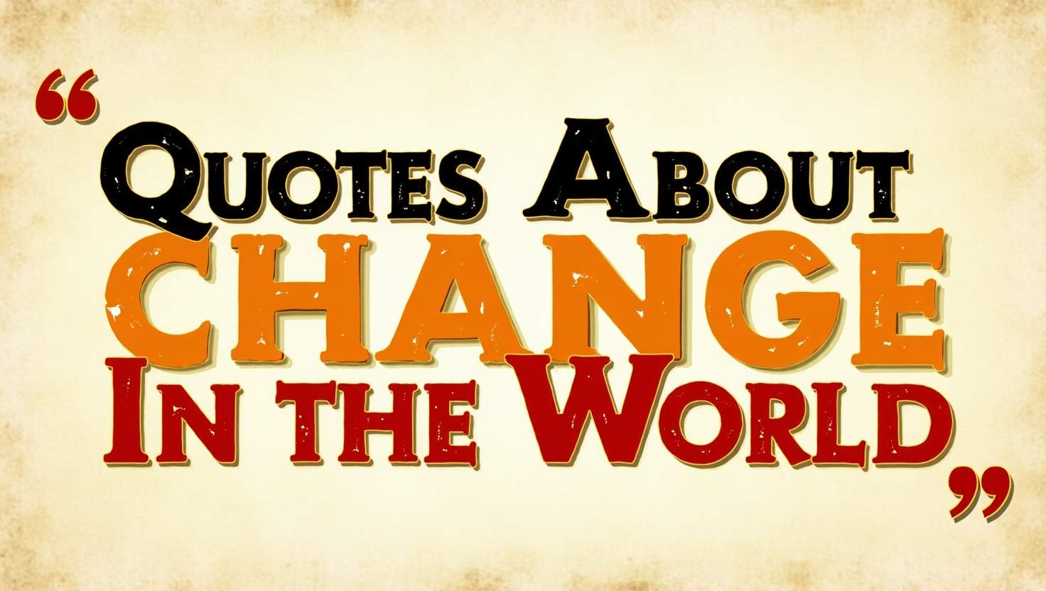 100+ Powerful Quotes About Change in the World