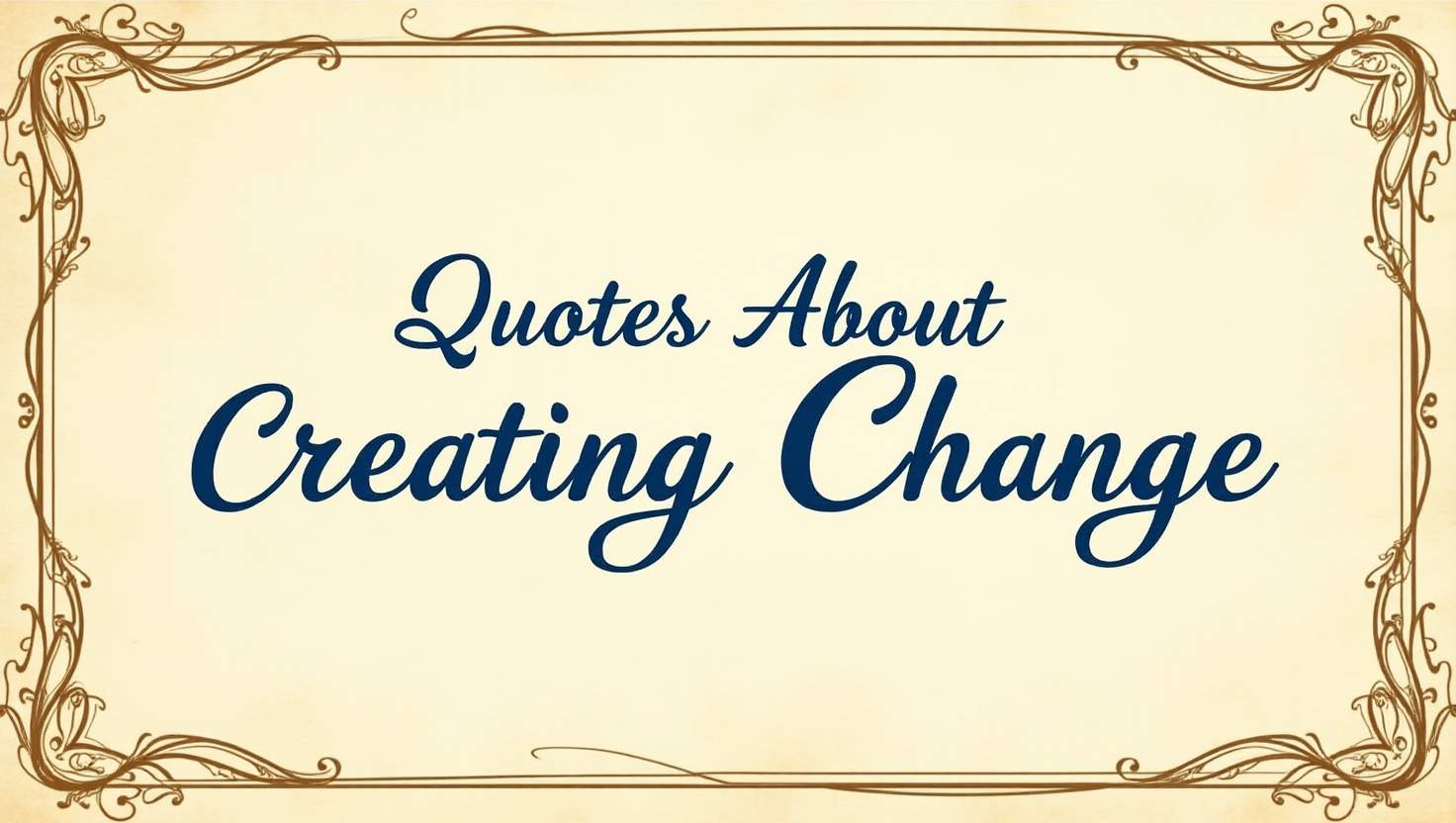 40+ Inspiring Quotes About Creating Change