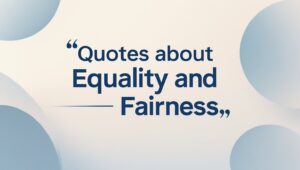 50+ Quotes About Equality And Fairness