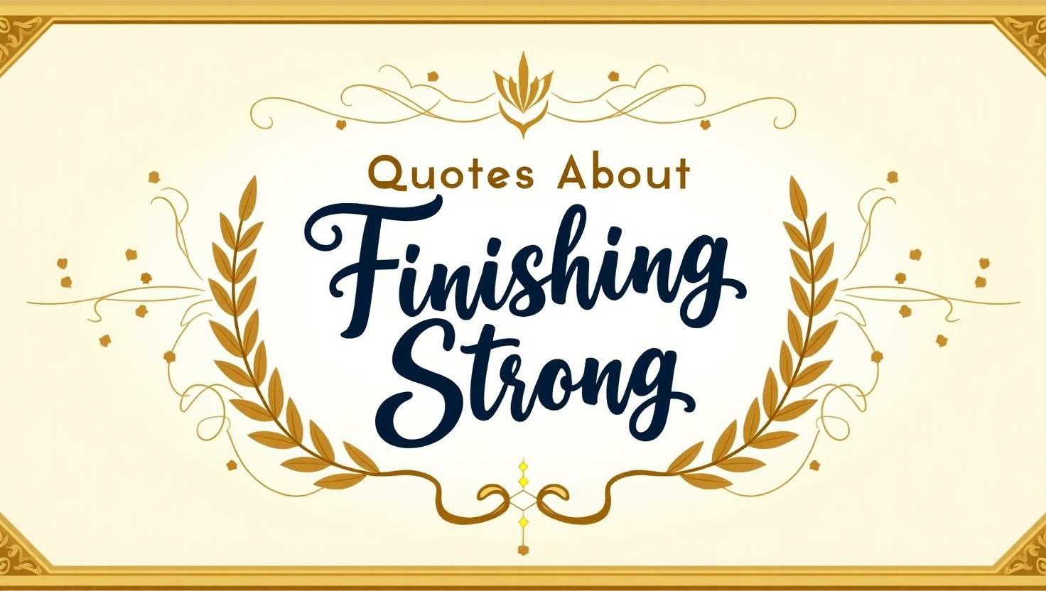 60+ Quotes About Finishing Strong to Keep Going