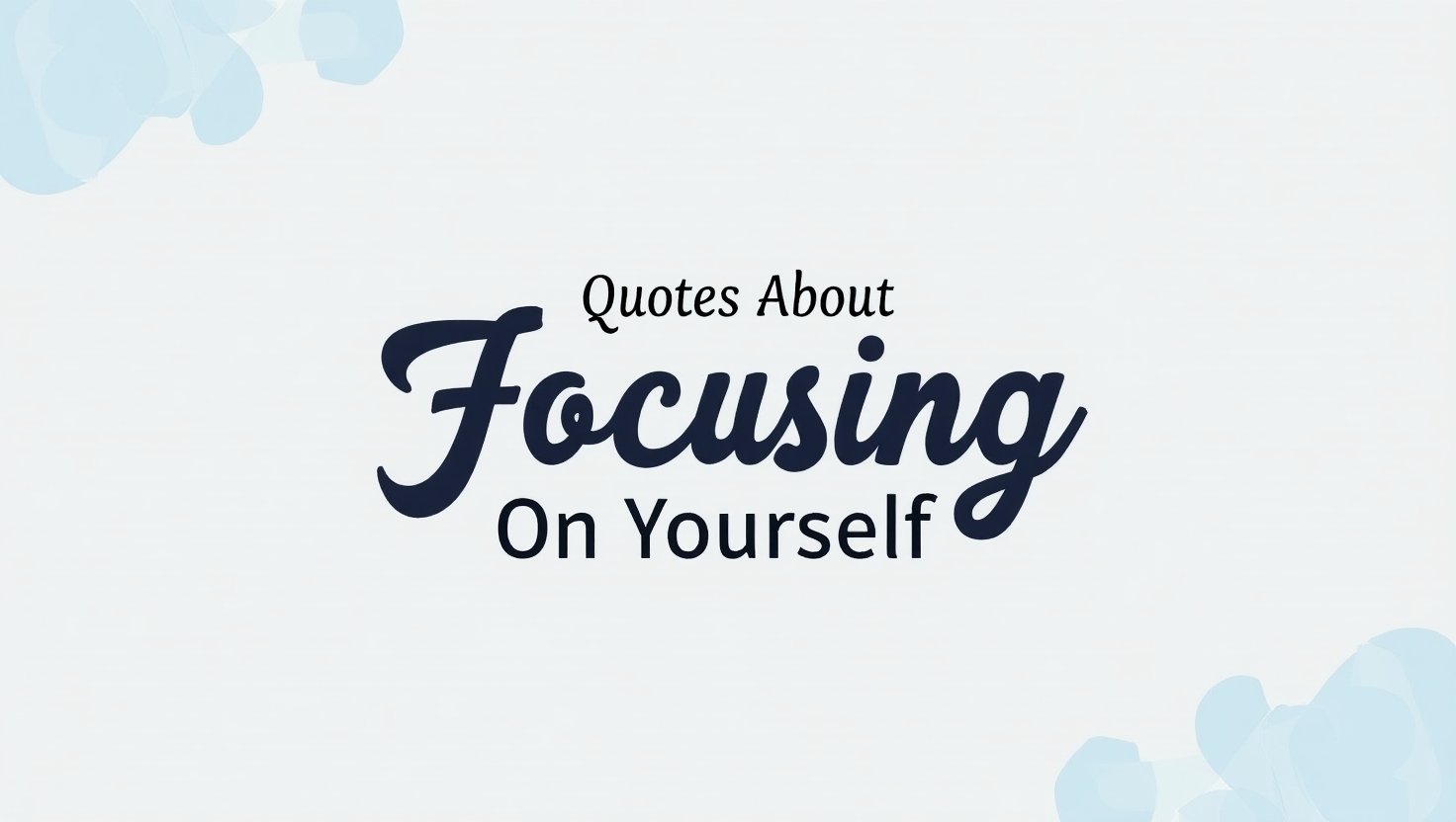 80+ Quotes About Focusing On Yourself for Growth