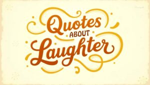 50+ Quotes About Laughter to Brighten Your Day