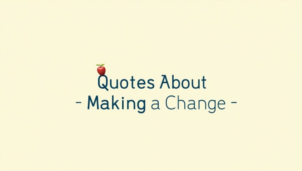 70+ Encouraging Quotes About Making a Change