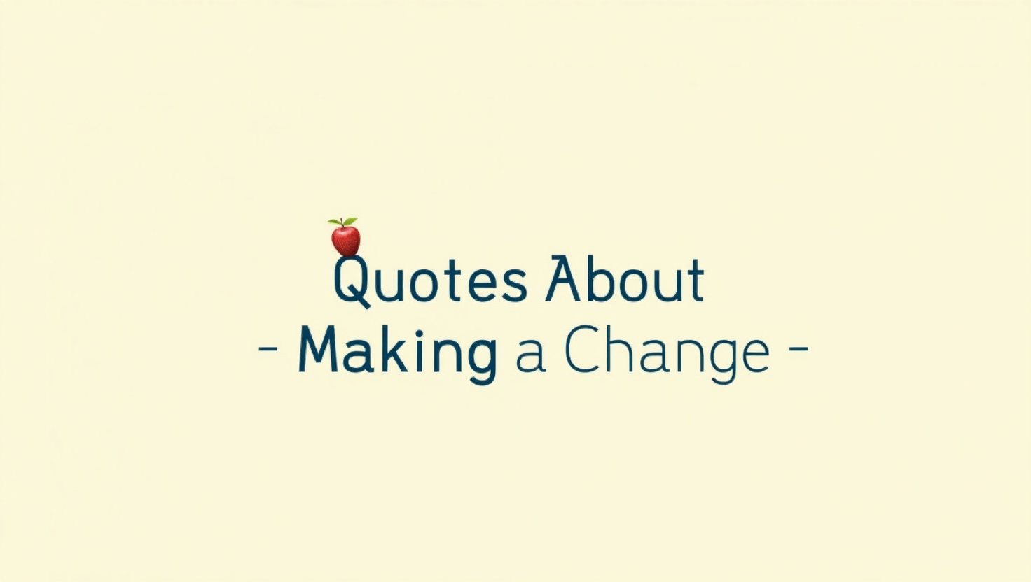 70+ Encouraging Quotes About Making a Change