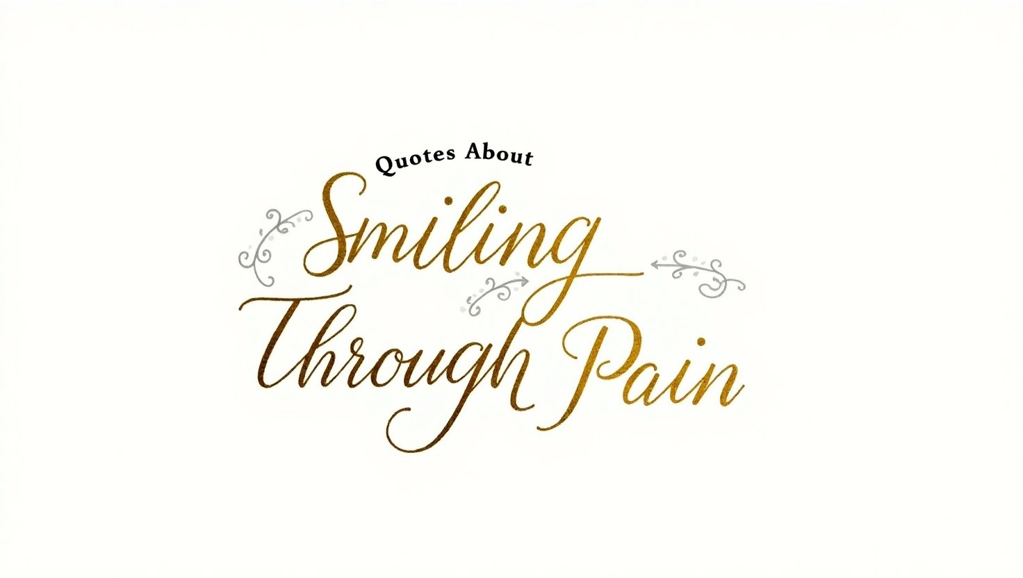 60+ Quotes About Smiling Through Pain