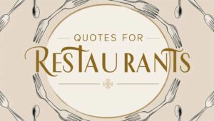 60+ Quotes For Restaurants to Satisfy Your Cravings