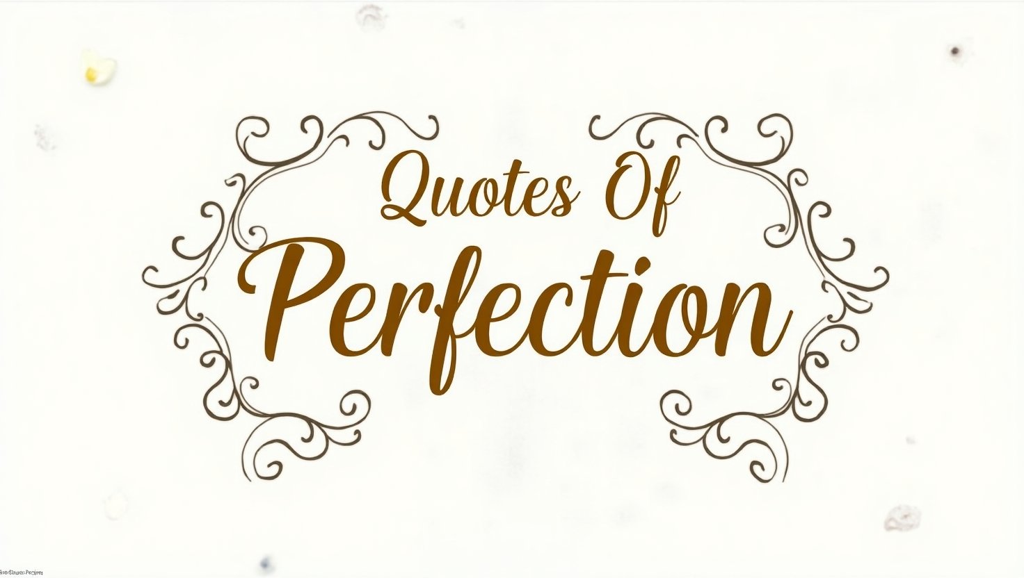 50+ Quotes Of Perfection for a Flawless Mindset