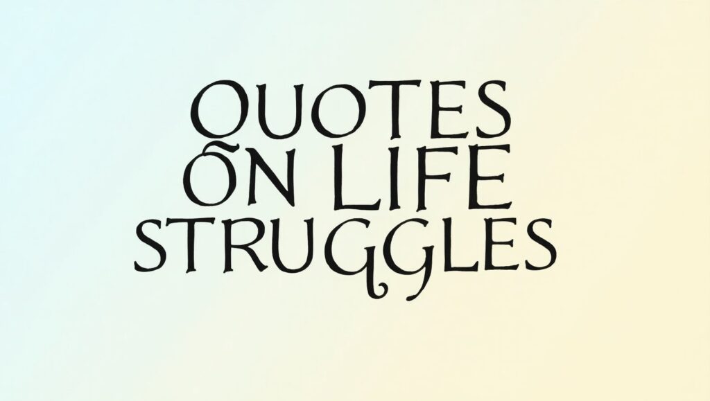 100+ Quotes On Life Struggles