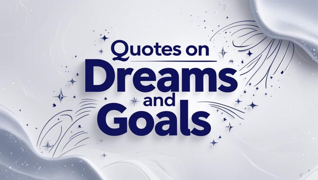 90+ Quotes on Dreams and Goals