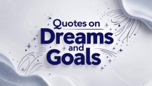 90+ Quotes on Dreams and Goals
