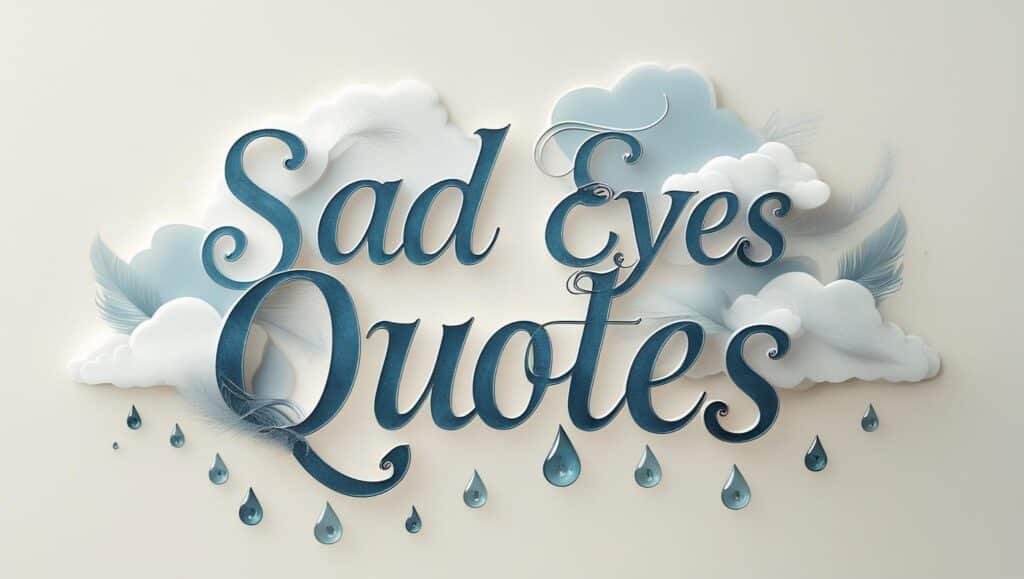 40+ Sad Eyes Quotes