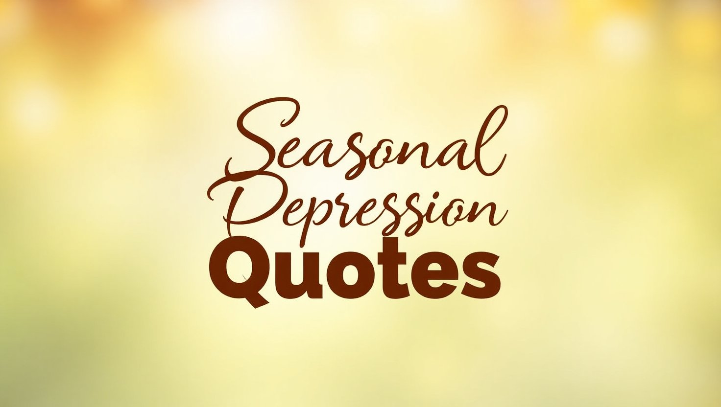 50+ Seasonal Seasonal Depression Quotes