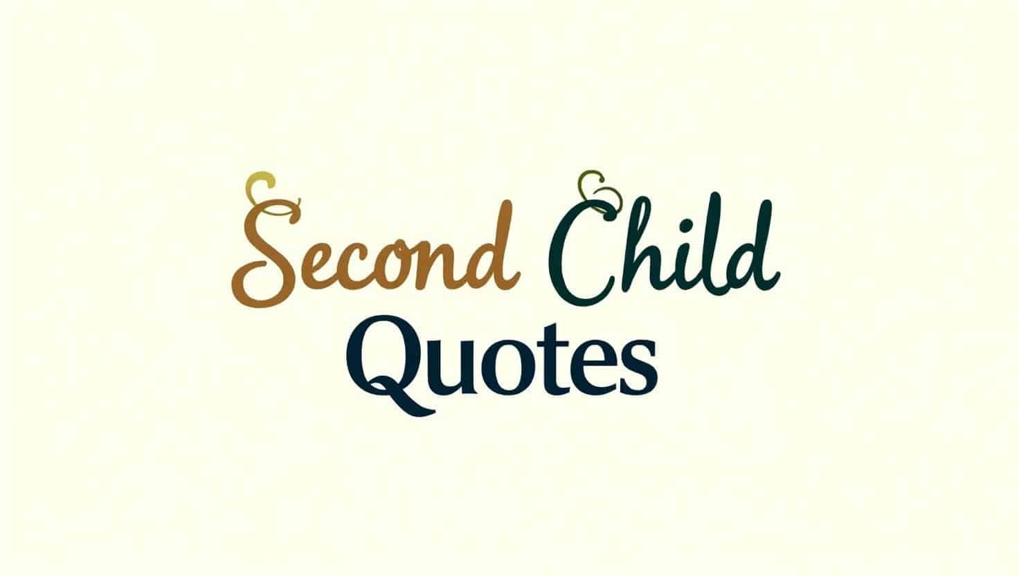 40+ Loving Second Child Quotes