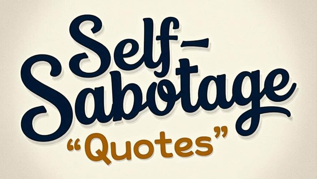 50+ Self-Sabotage Quotes