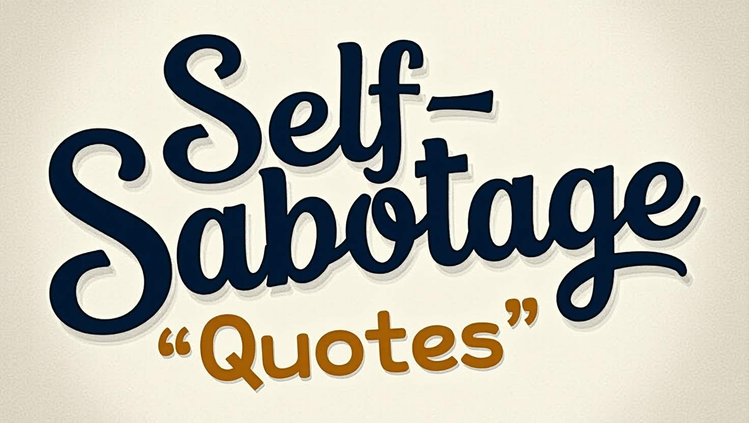 50+ Self-Sabotage Quotes