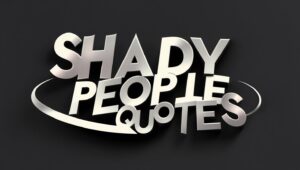 50+ Shady People Quotes