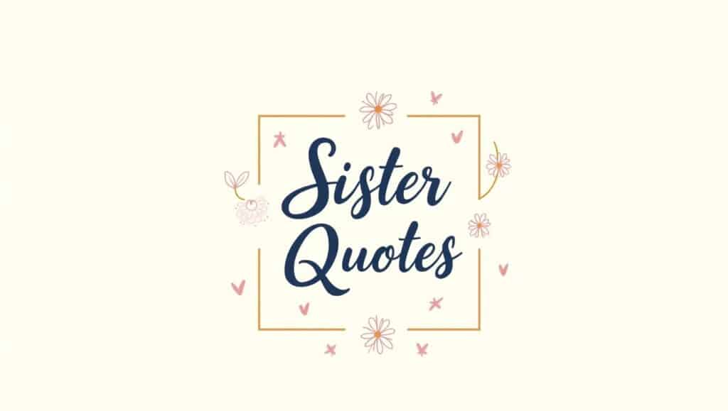 90+ Sister Quotes to Celebrate Your Bond