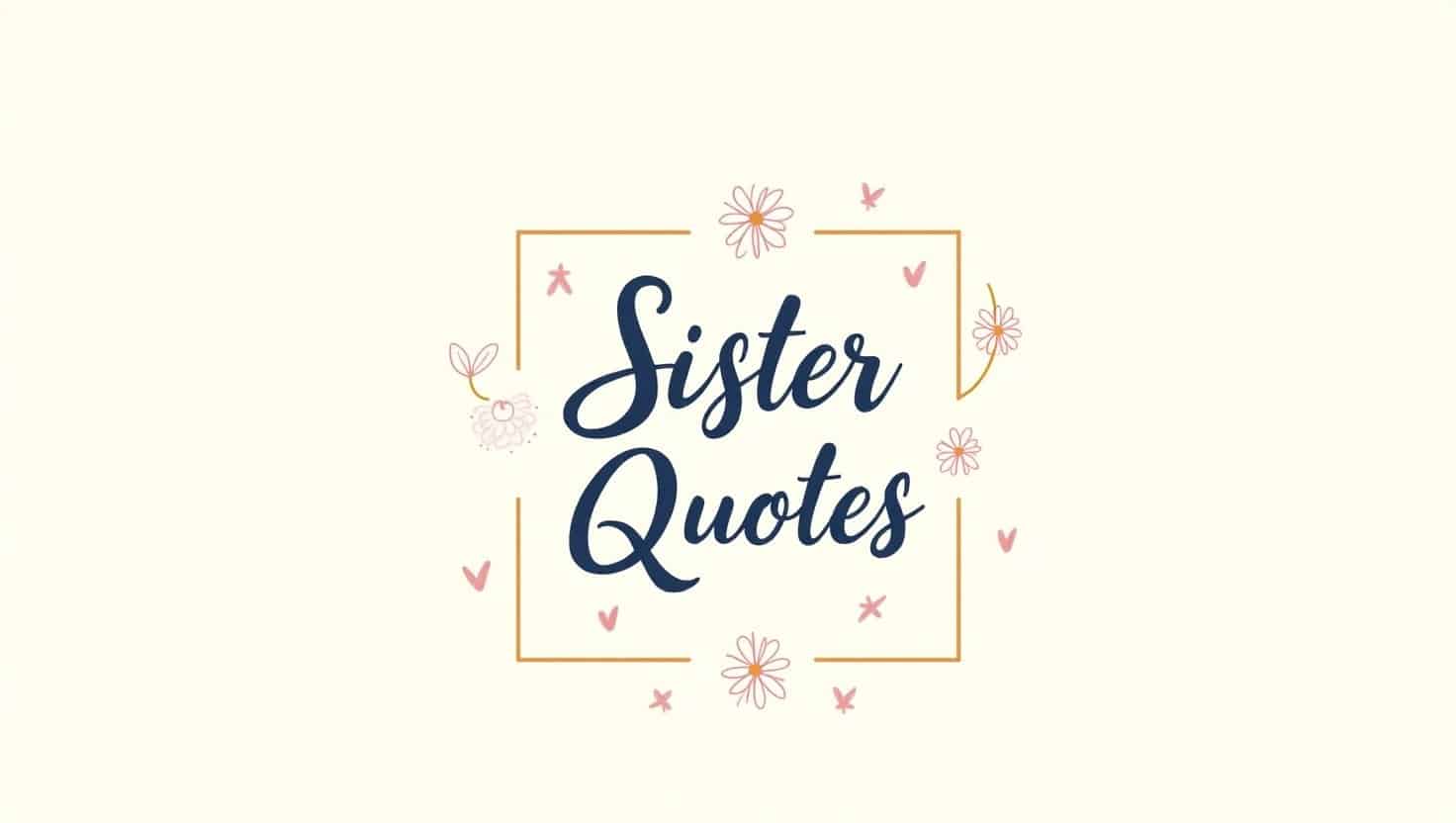 90+ Sister Quotes to Celebrate Your Bond