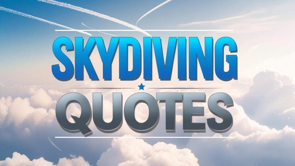 50+ Thrilling Skydiving Quotes for Adventure Lovers