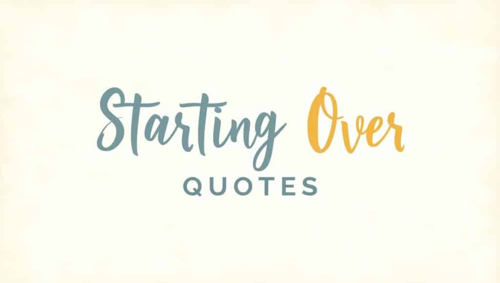 100+ Inspiring Starting Over Quotes for a Fresh Start