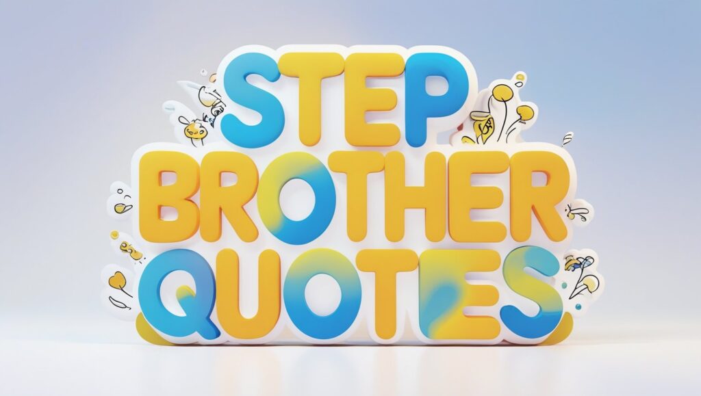 40+ Step Brother Quotes