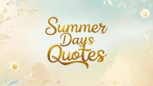 80+ Summer Days Quotes