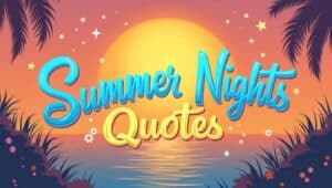 60+ Magical Summer Nights Quotes