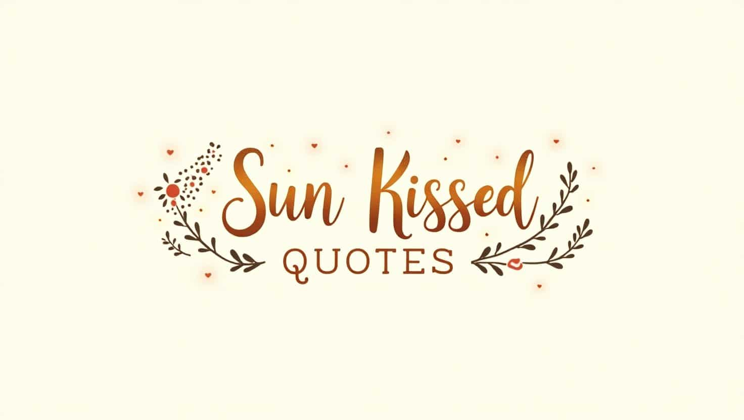 60+ Radiant Sun Kissed Quotes