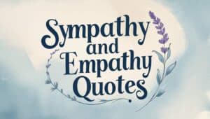 90+ Sympathy And Empathy Quotes