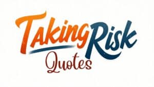 30+ Bold Taking Risk Quotes