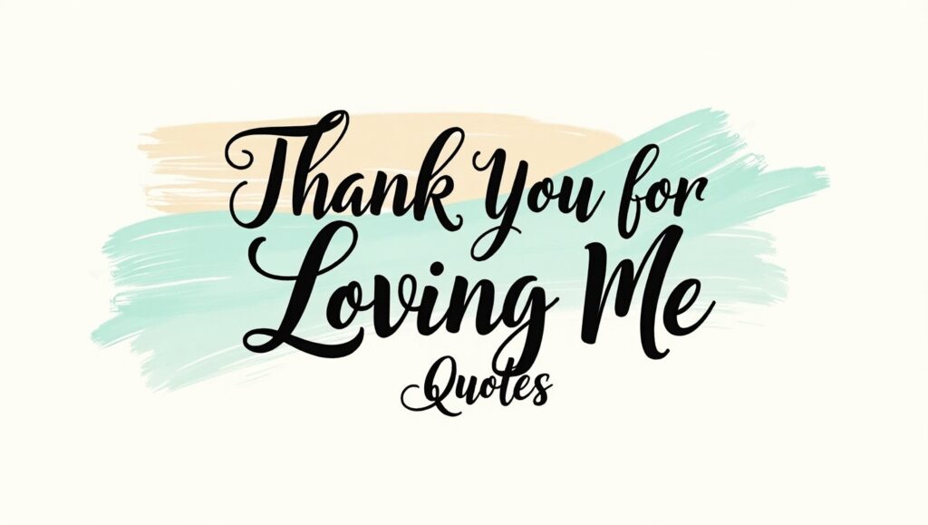 90+ Thank You For Loving Me Quotes for Gratitude