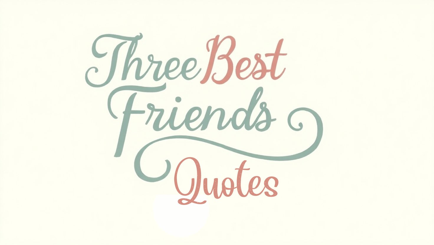 50+ Cherished Three Best Friends Quotes
