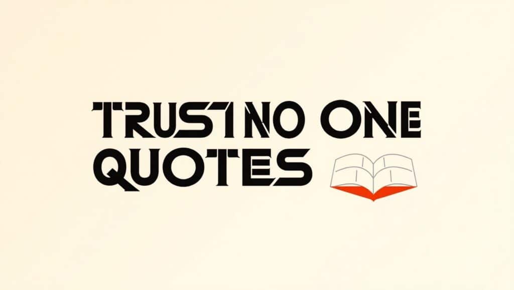 30+ Eye-Opening Trust No One Quotes