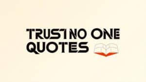 30+ Eye-Opening Trust No One Quotes