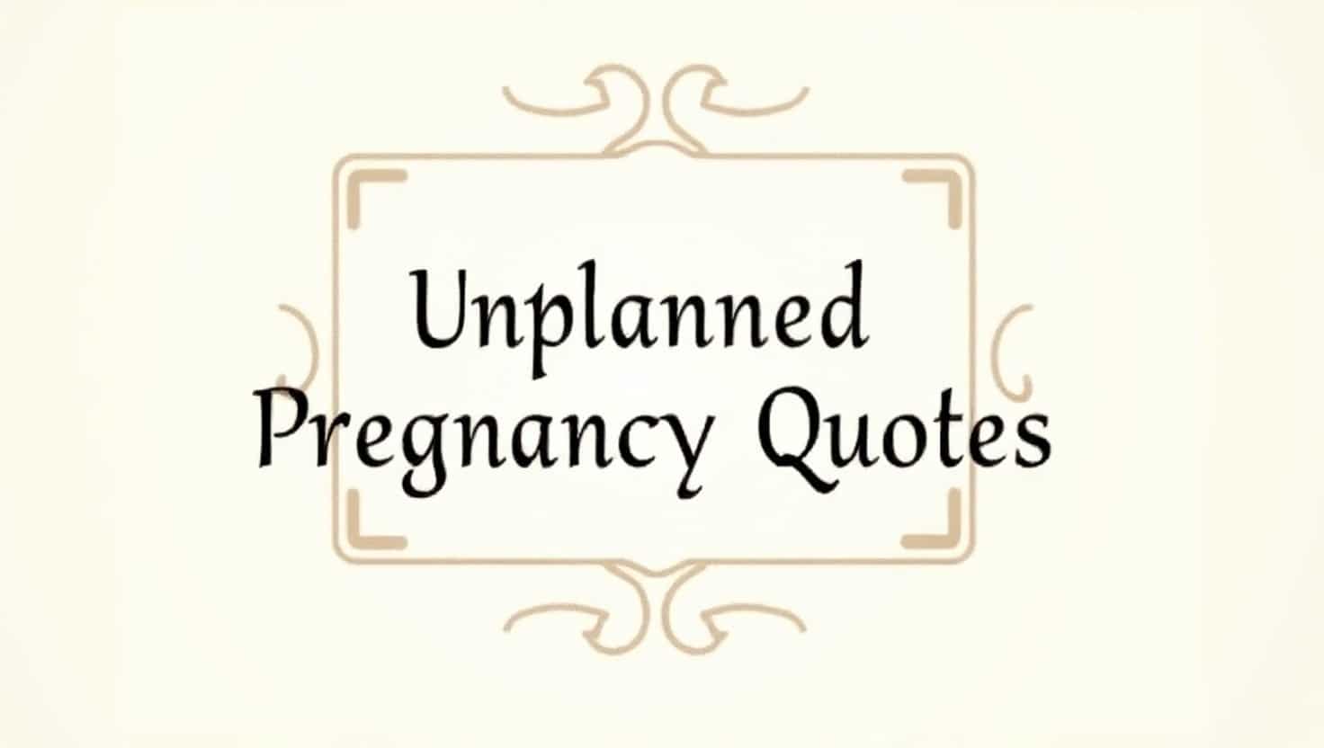 70+ Unplanned Pregnancy Quotes to Embrace the Journey