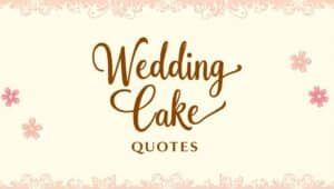 80+ Elegant Wedding Cake Quotes