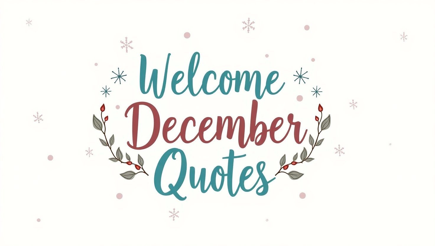70+ Cheerful Welcome December Quotes