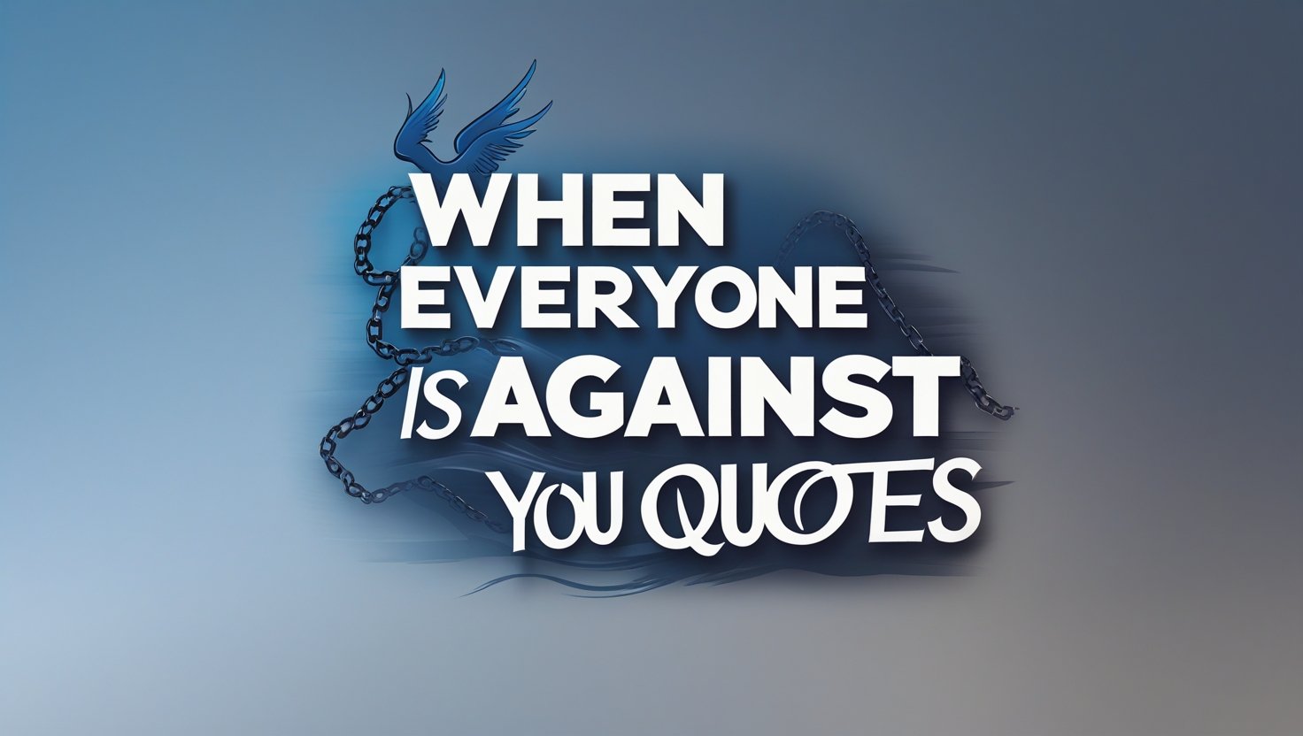 50+ When Everyone Is Against You Quotes