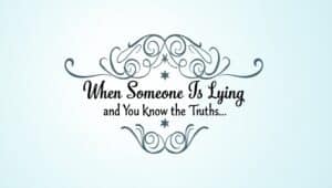 80+ When Someone Is Lying and You Know the Truth Quotes