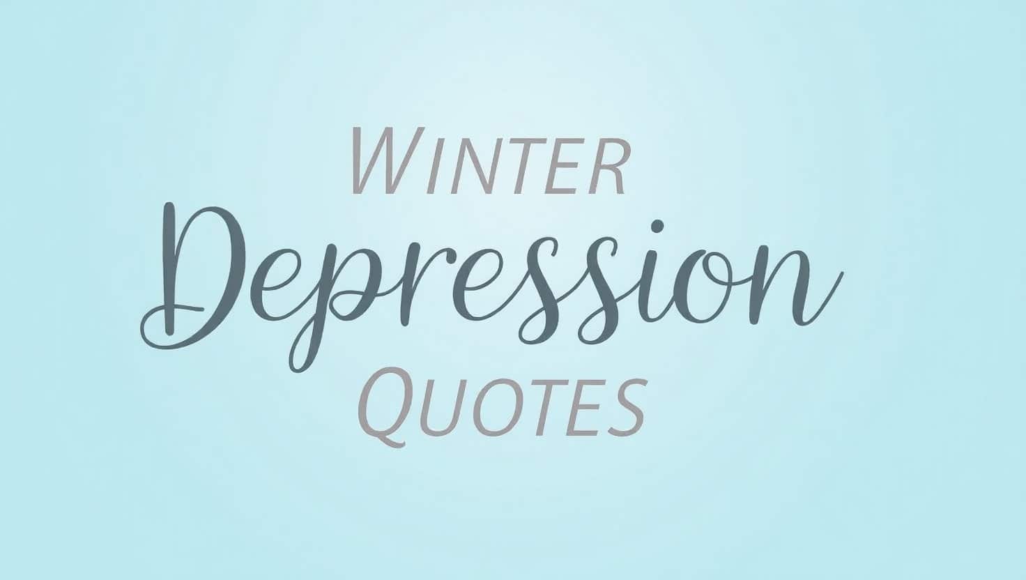 80+ Cold Winter Depression Quotes