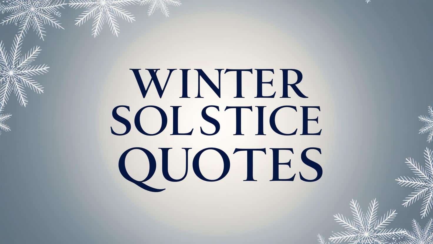 90+ Winter Solstice Quotes to Embrace the Season