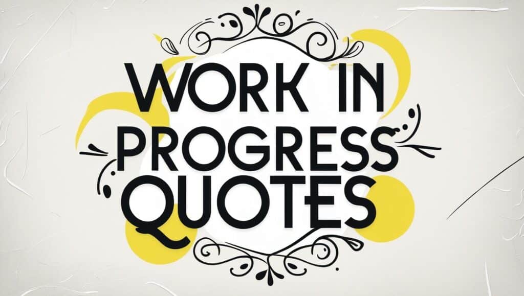 50+ Work In Progress Quotes