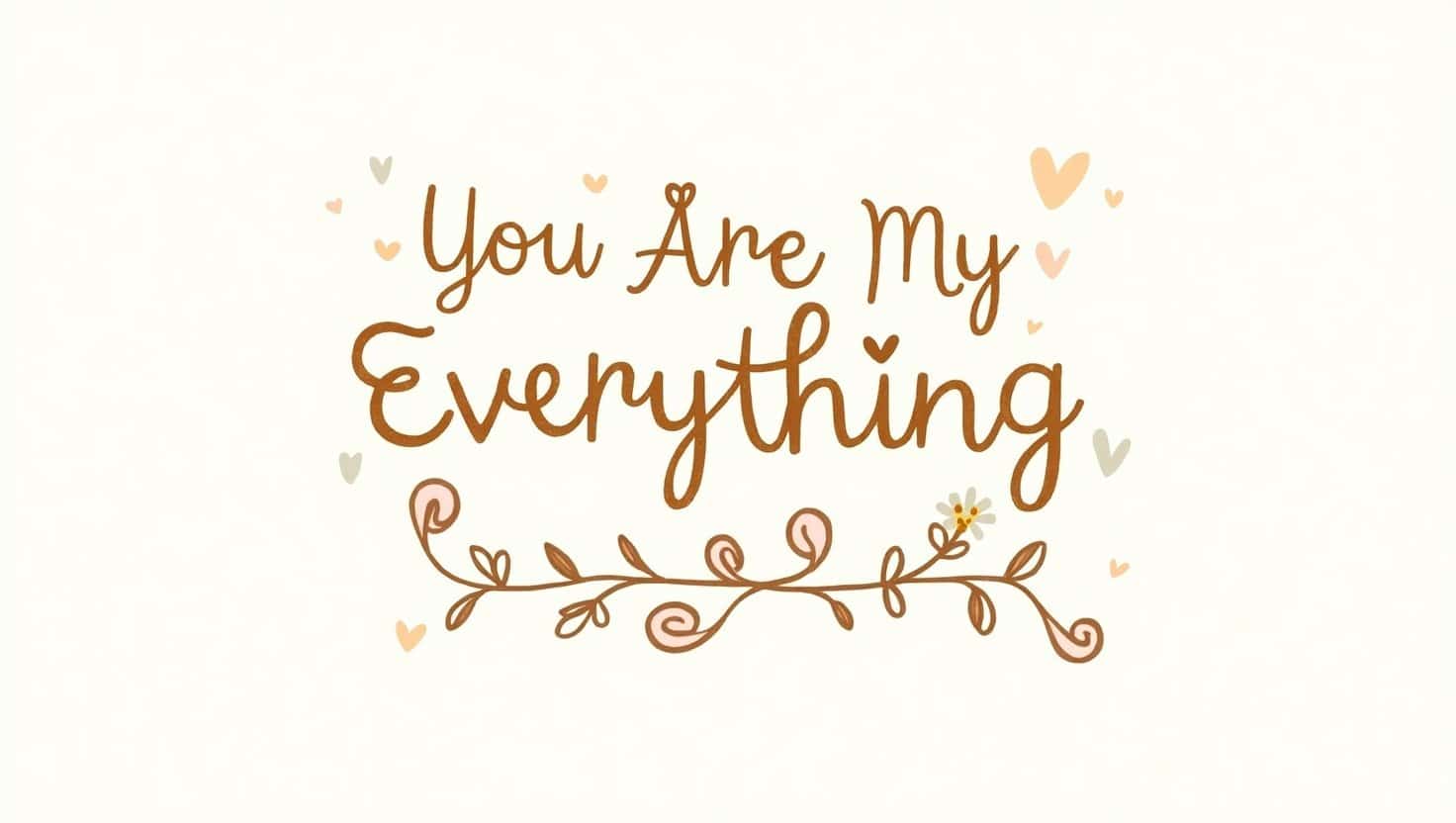 70+ You Are My Everything Quotes for Your Love
