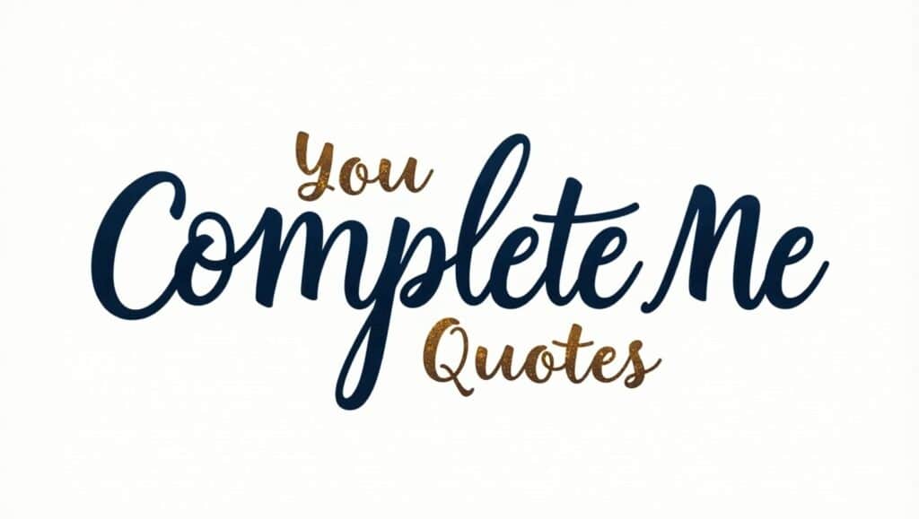 50+ Romantic You Complete Me Quotes