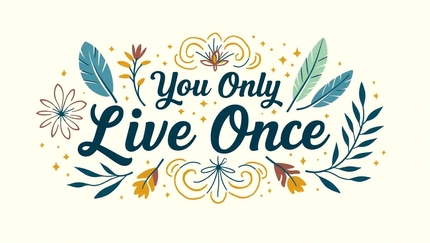 40+ You Only Live Once Quotes to Motivate You
