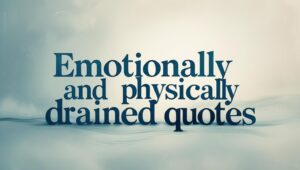 70+ Emotionally And Physically Drained Quotes