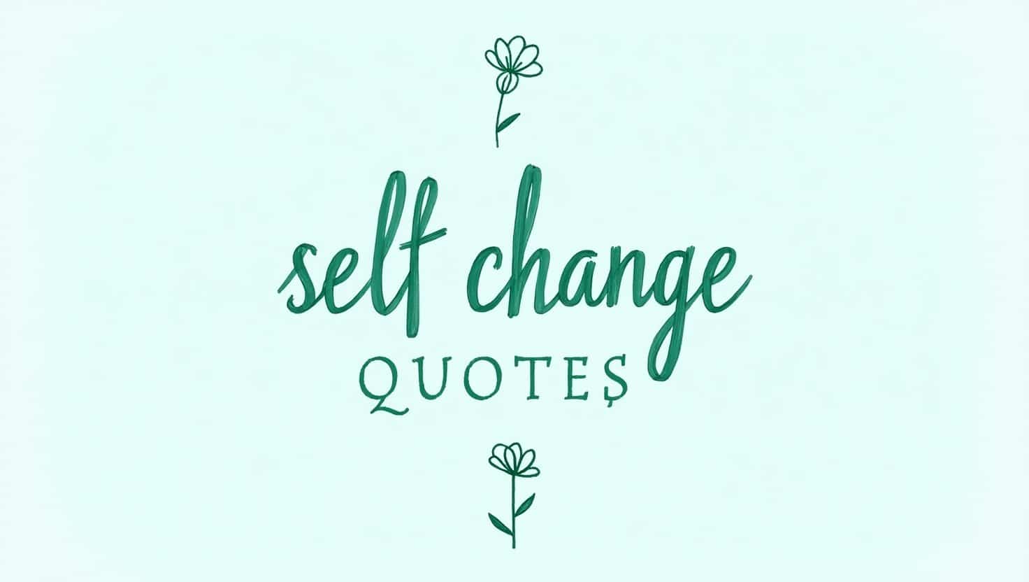 90+ Transformational Self Change Quotes